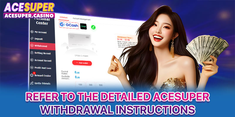 Refer to the detailed ACESUPER withdrawal instructions