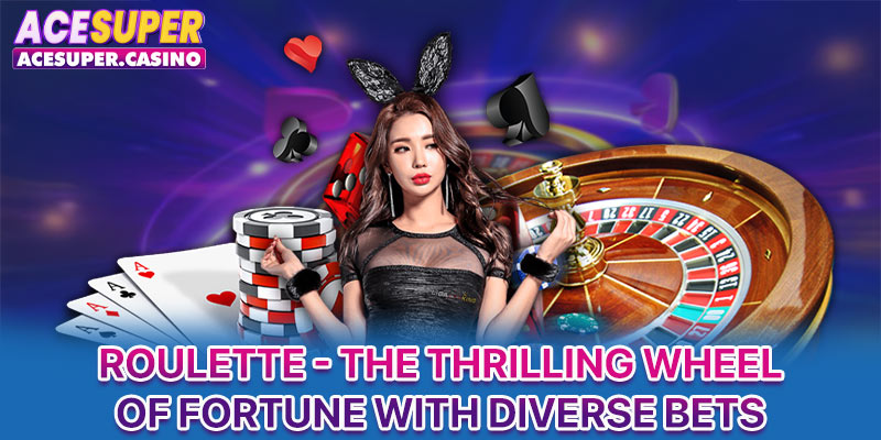 Roulette - The thrilling wheel of fortune with diverse bets