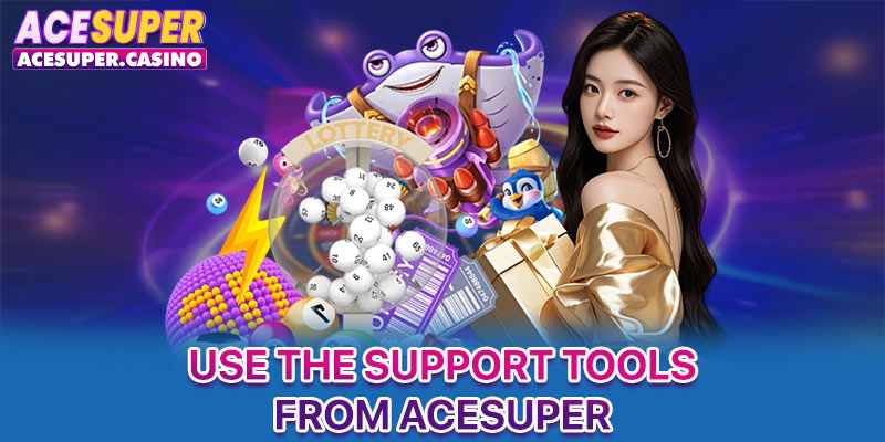 Use the support tools from ACESUPER