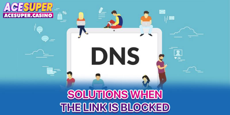 Solutions when the link is blocked