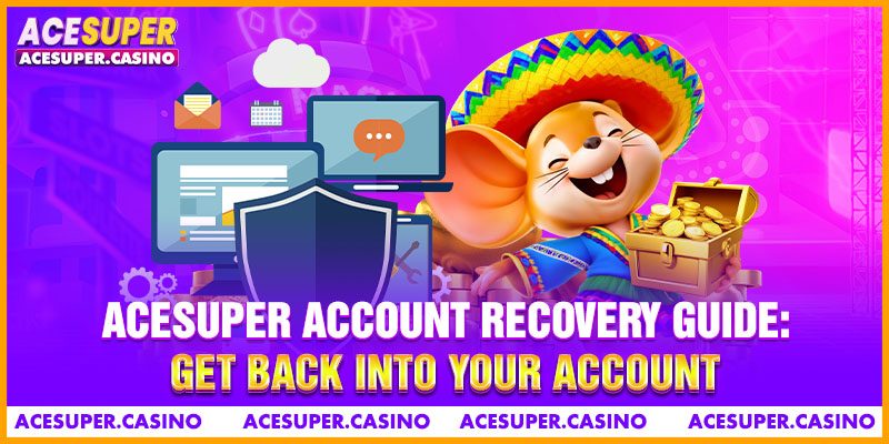 ACESUPER Account Recovery Guide: Get Back Into Your Account