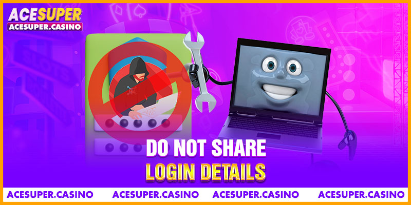 Do Not Share Login Details