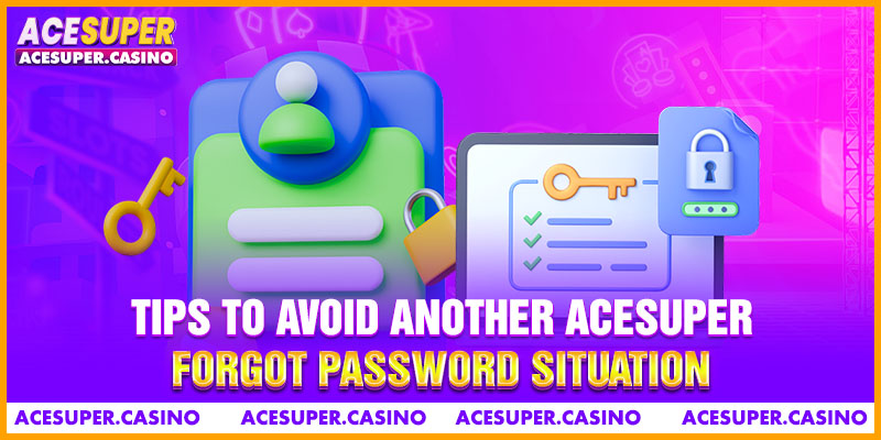 Tips To Avoid Another ACESUPER Forgot Password Situation