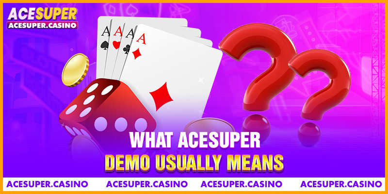 What ACESUPER Demo Usually Means